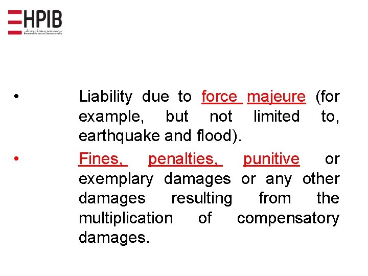  • • Liability due to force majeure (for example, but not limited to,