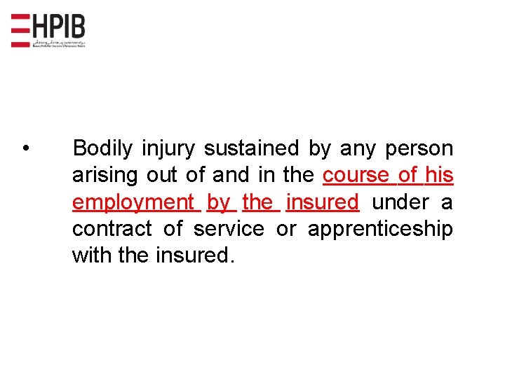  • Bodily injury sustained by any person arising out of and in the