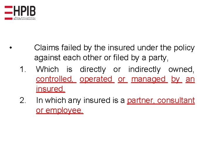  • Claims failed by the insured under the policy against each other or