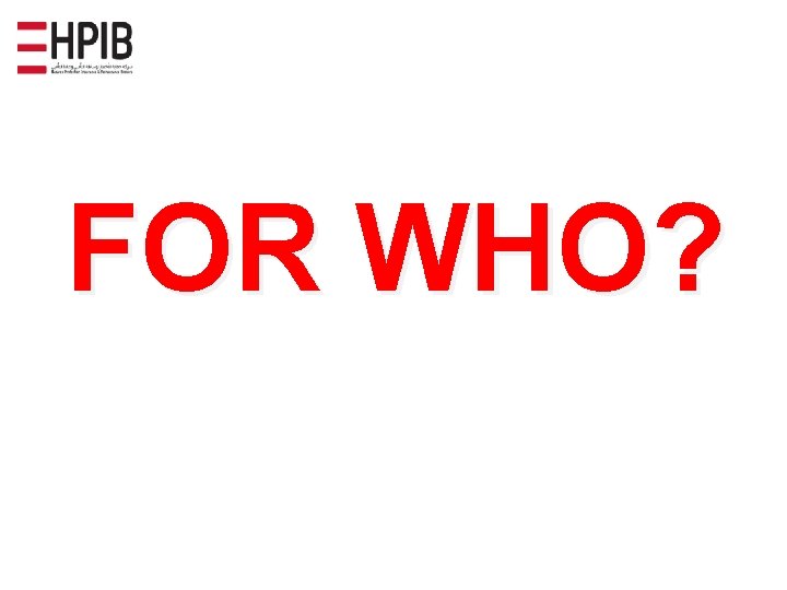 FOR WHO? 