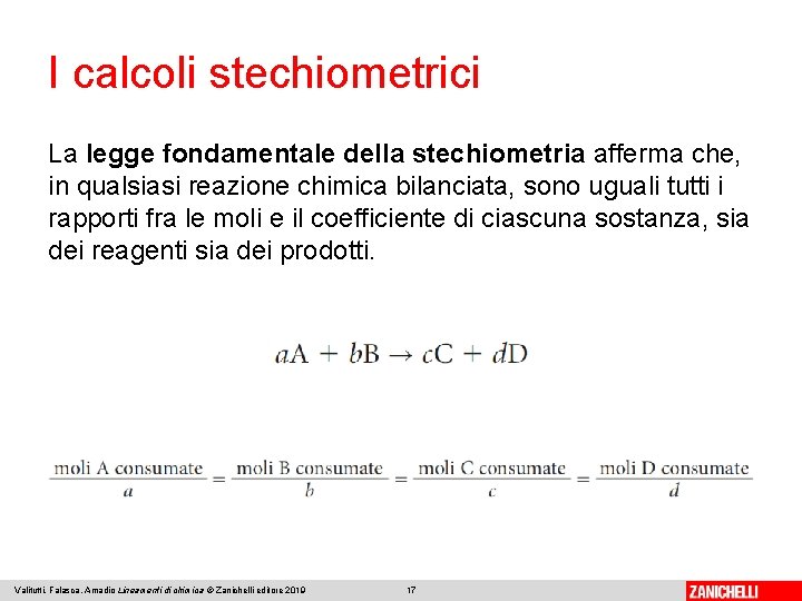 I calcoli stechiometrici La legge fondamentale della stechiometria afferma che, in qualsiasi reazione chimica I calcoli stechiometrici La legge fondamentale della stechiometria afferma che, in qualsiasi reazione chimica