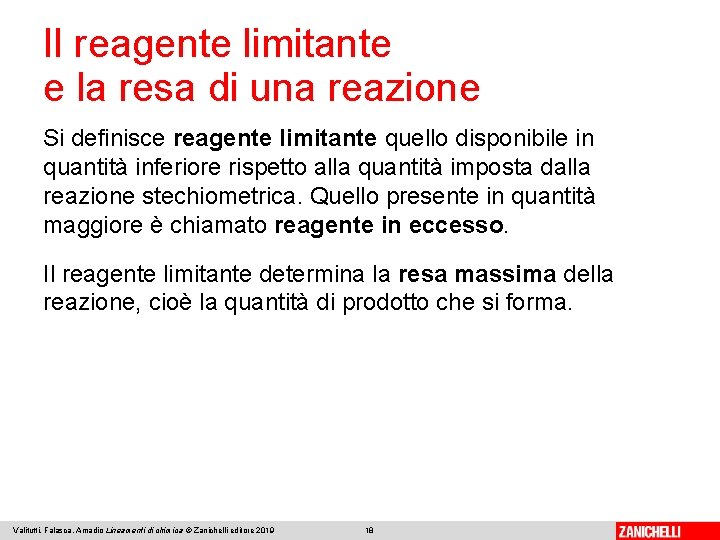 Il reagente limitante e la resa di una reazione Si definisce reagente limitante quello Il reagente limitante e la resa di una reazione Si definisce reagente limitante quello