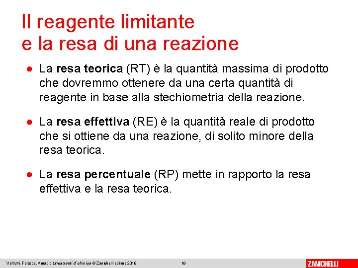 Il reagente limitante e la resa di una reazione ● La resa teorica (RT) Il reagente limitante e la resa di una reazione ● La resa teorica (RT)