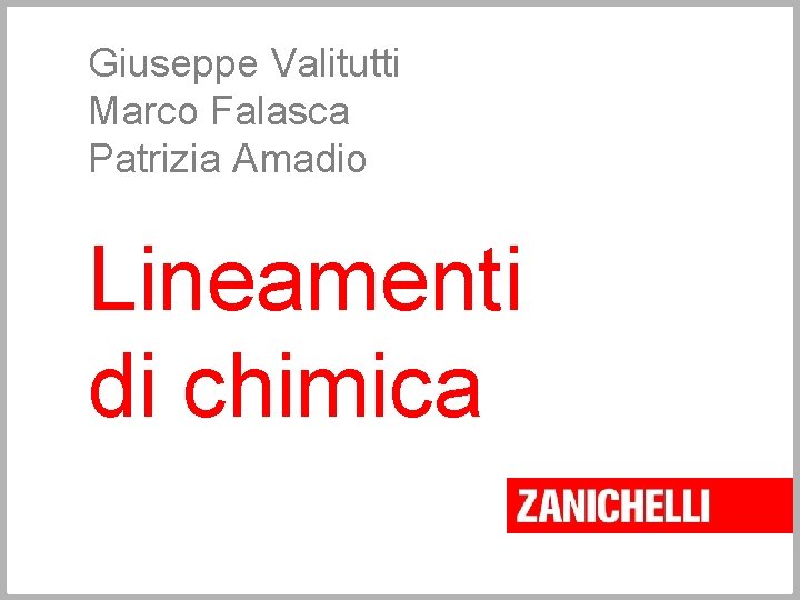 Giuseppe Valitutti Marco Falasca Patrizia Amadio Lineamenti di chimica Giuseppe Valitutti Marco Falasca Patrizia Amadio Lineamenti di chimica
