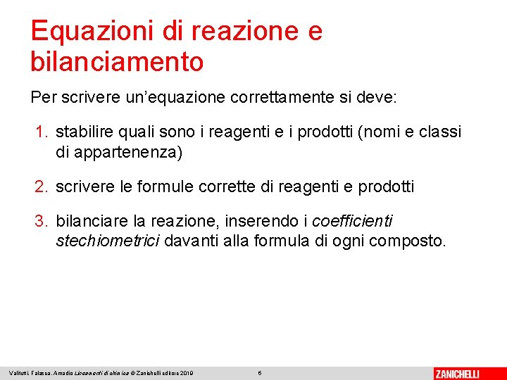 Equazioni di reazione e bilanciamento Per scrivere un’equazione correttamente si deve: 1. stabilire quali Equazioni di reazione e bilanciamento Per scrivere un’equazione correttamente si deve: 1. stabilire quali