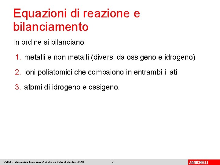 Equazioni di reazione e bilanciamento In ordine si bilanciano: 1. metalli e non metalli Equazioni di reazione e bilanciamento In ordine si bilanciano: 1. metalli e non metalli