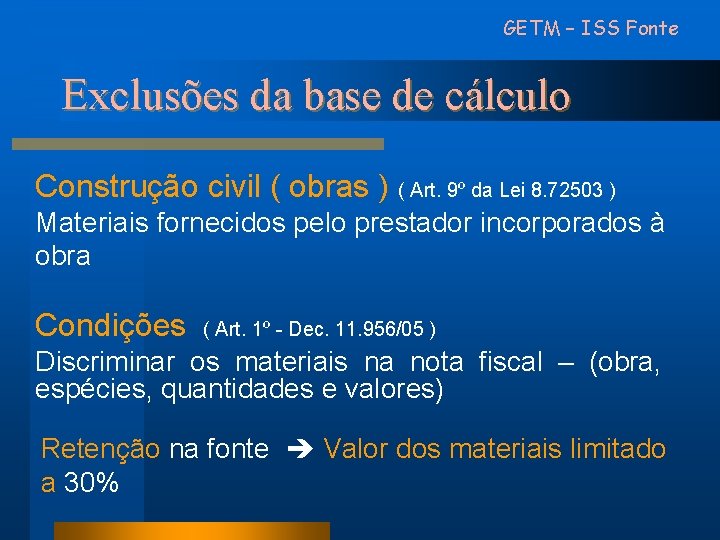 GETM – ISS Fonte Exclusões da base de cálculo Construção civil ( obras )