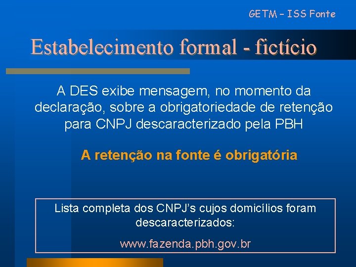 GETM – ISS Fonte Estabelecimento formal - fictício A DES exibe mensagem, no momento