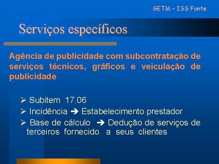 GETM – ISS Fonte Serviços específicos Agência de publicidade com subcontratação de serviços técnicos,