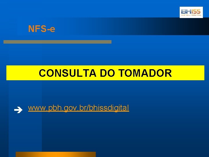 NFS-e CONSULTA DO TOMADOR www. pbh. gov. br/bhissdigital 