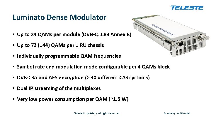 Luminato Dense Modulator • Up to 24 QAMs per module (DVB-C, J. 83 Annex