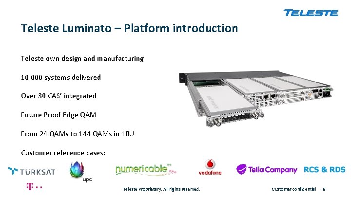 Teleste Luminato – Platform introduction Teleste own design and manufacturing 10 000 systems delivered