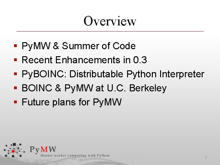 Overview § § § Py. MW & Summer of Code Recent Enhancements in 0.