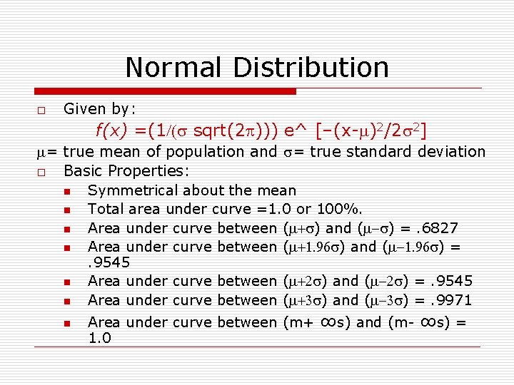 Normal Distribution o Given by: f(x) =(1/(s sqrt(2 p))) e^ [–(x-m)2/2 s 2] m=