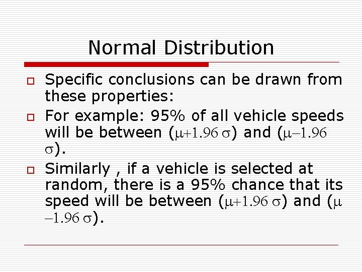 Normal Distribution o o o Specific conclusions can be drawn from these properties: For Normal Distribution o o o Specific conclusions can be drawn from these properties: For