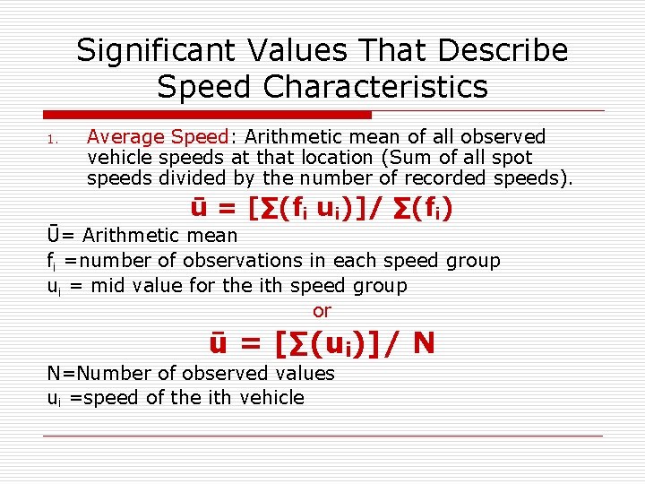 Significant Values That Describe Speed Characteristics 1. Average Speed: Arithmetic mean of all observed Significant Values That Describe Speed Characteristics 1. Average Speed: Arithmetic mean of all observed