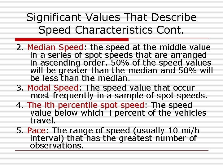 Significant Values That Describe Speed Characteristics Cont. 2. Median Speed: the speed at the Significant Values That Describe Speed Characteristics Cont. 2. Median Speed: the speed at the