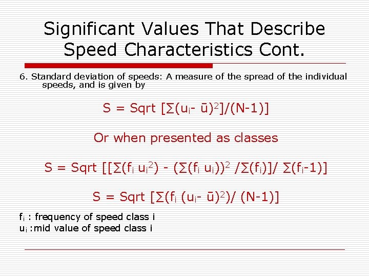 Significant Values That Describe Speed Characteristics Cont. 6. Standard deviation of speeds: A measure Significant Values That Describe Speed Characteristics Cont. 6. Standard deviation of speeds: A measure