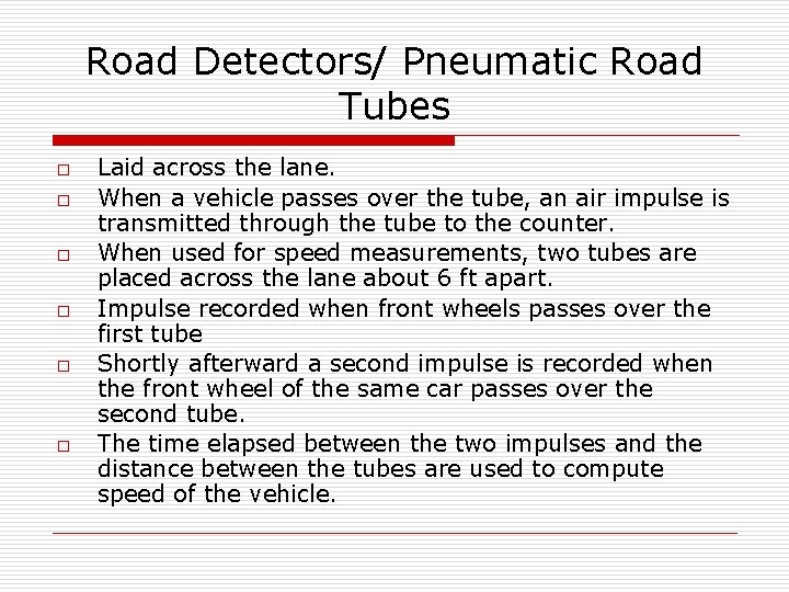 Road Detectors/ Pneumatic Road Tubes o o o Laid across the lane. When a Road Detectors/ Pneumatic Road Tubes o o o Laid across the lane. When a