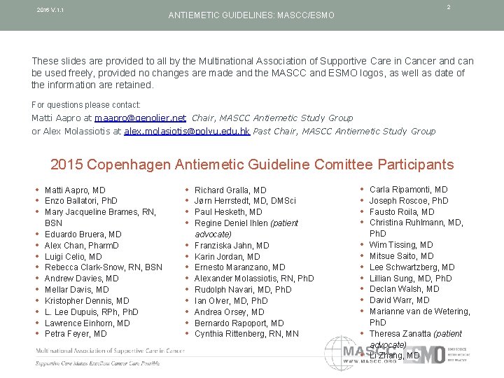 2016 V. 1. 1 2 ANTIEMETIC GUIDELINES: MASCC/ESMO These slides are provided to all