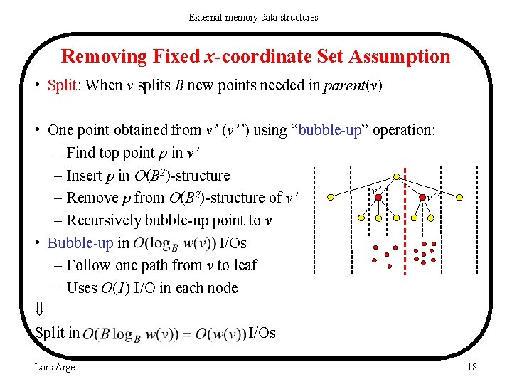 External memory data structures Removing Fixed x-coordinate Set Assumption • Split: When v splits