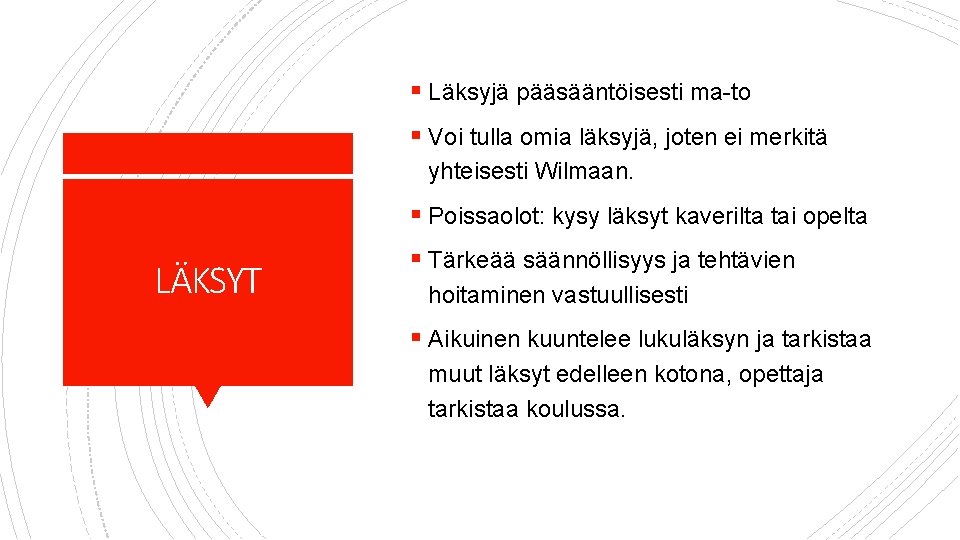 § Läksyjä pääsääntöisesti ma-to § Voi tulla omia läksyjä, joten ei merkitä yhteisesti Wilmaan.