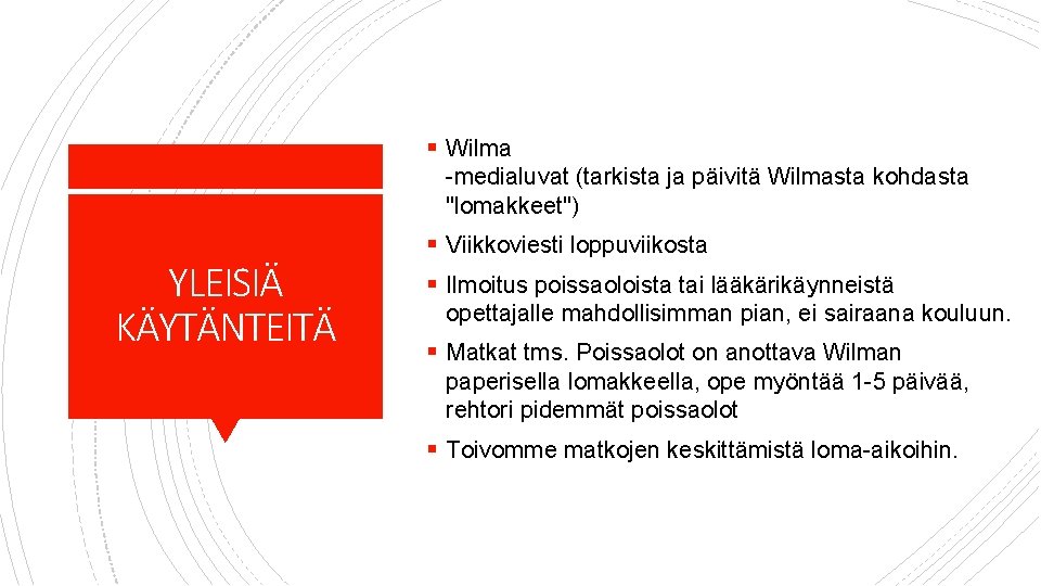 § Wilma -medialuvat (tarkista ja päivitä Wilmasta kohdasta "lomakkeet") YLEISIÄ KÄYTÄNTEITÄ § Viikkoviesti loppuviikosta