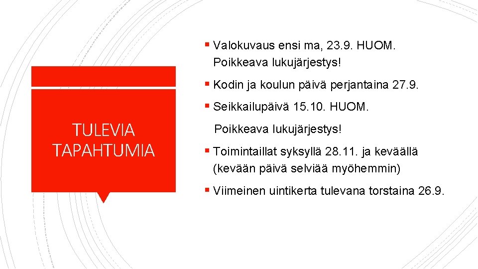 § Valokuvaus ensi ma, 23. 9. HUOM. Poikkeava lukujärjestys! § Kodin ja koulun päivä