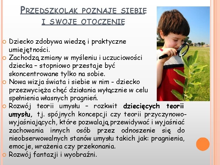 PRZEDSZKOLAK POZNAJE SIEBIE I SWOJE OTOCZENIE Dziecko zdobywa wiedzę i praktyczne umiejętności. Zachodzą zmiany