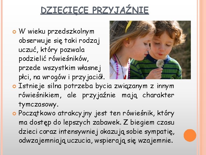 DZIECIĘCE PRZYJAŹNIE W wieku przedszkolnym obserwuje się taki rodzaj uczuć, który pozwala podzielić rówieśników,