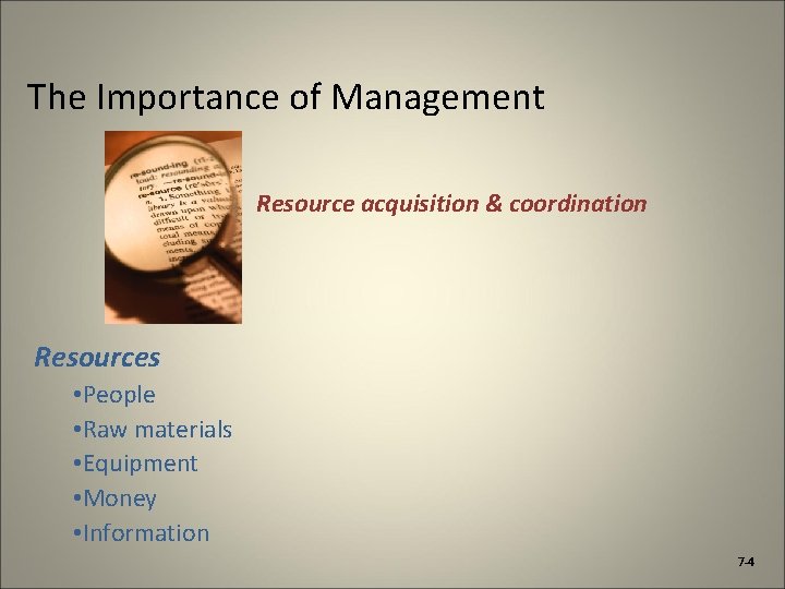 The Importance of Management Resource acquisition & coordination Resources • People • Raw materials