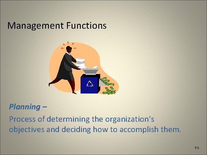 Management Functions Planning – Process of determining the organization’s objectives and deciding how to