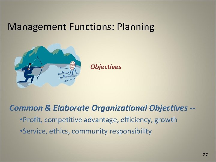 Management Functions: Planning Objectives Common & Elaborate Organizational Objectives - • Profit, competitive advantage,