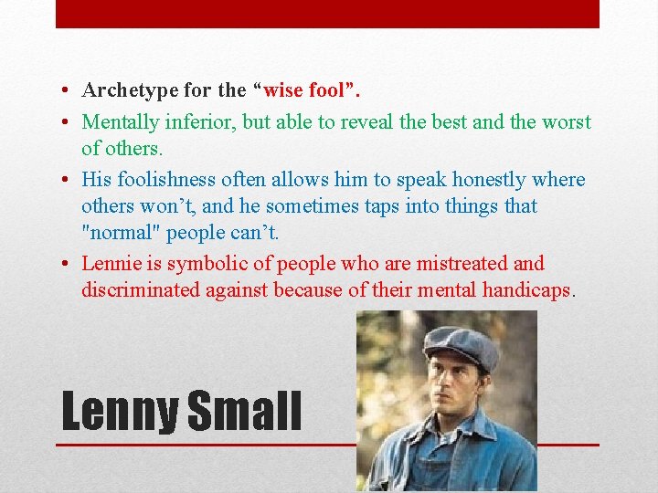  • Archetype for the “wise fool”. • Mentally inferior, but able to reveal