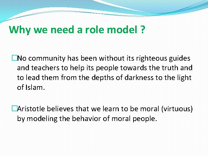 Why we need a role model ? �No community has been without its righteous