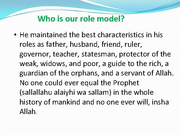 Who is our role model? • He maintained the best characteristics in his roles