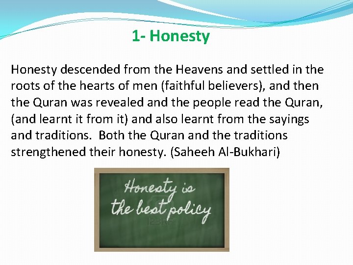 1 - Honesty descended from the Heavens and settled in the roots of the
