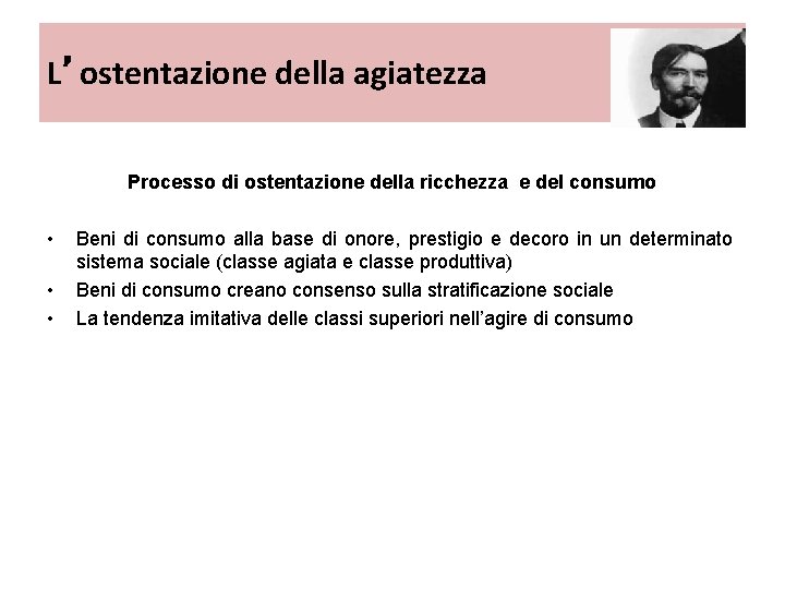 L’ostentazione della agiatezza Processo di ostentazione della ricchezza e del consumo • • • L’ostentazione della agiatezza Processo di ostentazione della ricchezza e del consumo • • •