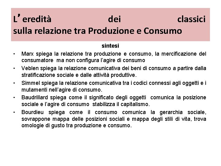 L’eredità dei classici sulla relazione tra Produzione e Consumo • • • sintesi Marx L’eredità dei classici sulla relazione tra Produzione e Consumo • • • sintesi Marx