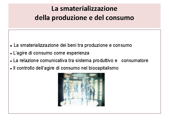 La smaterializzazione della produzione e del consumo La smaterializzazione dei beni tra produzione e