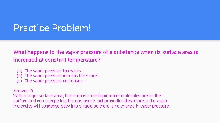 Practice Problem! What happens to the vapor pressure of a substance when its surface