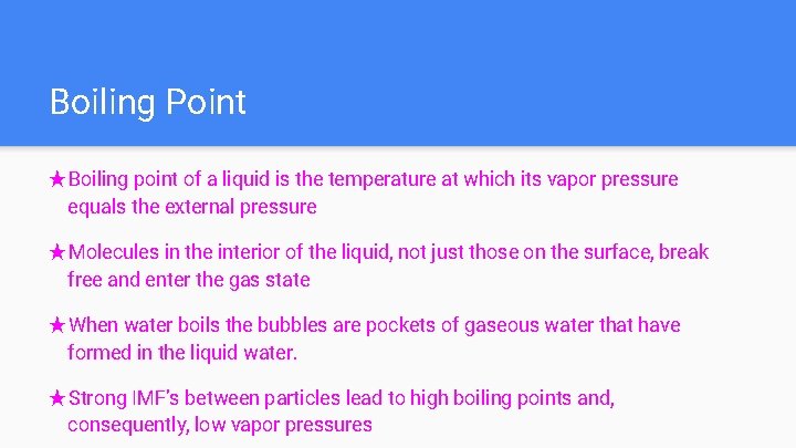 Boiling Point ★Boiling point of a liquid is the temperature at which its vapor