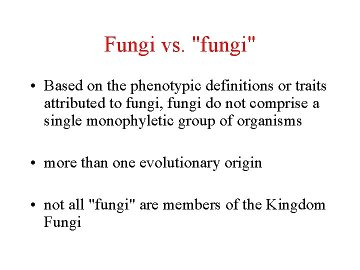 Fungi vs. "fungi" • Based on the phenotypic definitions or traits attributed to fungi,