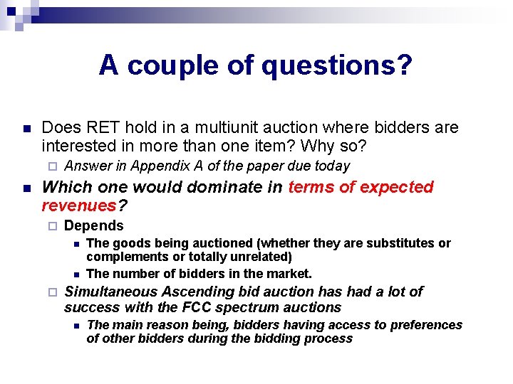 A couple of questions? n Does RET hold in a multiunit auction where bidders A couple of questions? n Does RET hold in a multiunit auction where bidders