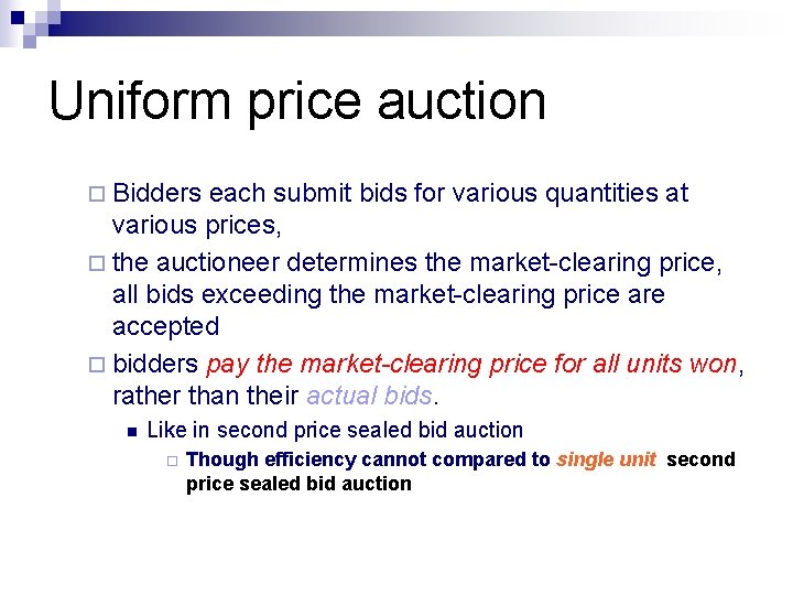 Uniform price auction ¨ Bidders each submit bids for various quantities at various prices, Uniform price auction ¨ Bidders each submit bids for various quantities at various prices,