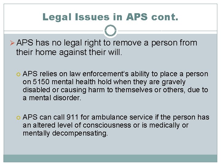 Legal Issues in APS cont. Ø APS has no legal right to remove a