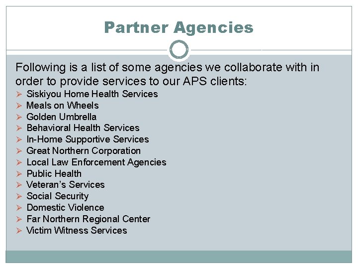 Partner Agencies Following is a list of some agencies we collaborate with in order