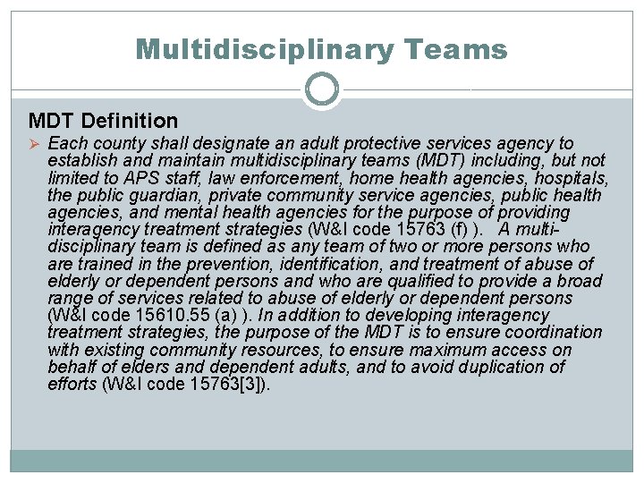 Multidisciplinary Teams MDT Definition Ø Each county shall designate an adult protective services agency