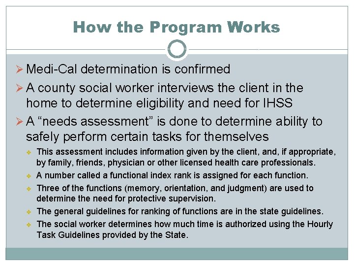 How the Program Works Ø Medi-Cal determination is confirmed Ø A county social worker