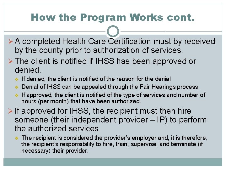 How the Program Works cont. Ø A completed Health Care Certification must by received